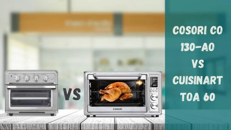COSORI-CO130-AO-Vs-Cuisinart-TOA-60