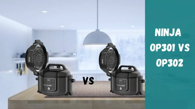 Ninja Foodi OP301 Vs OP302